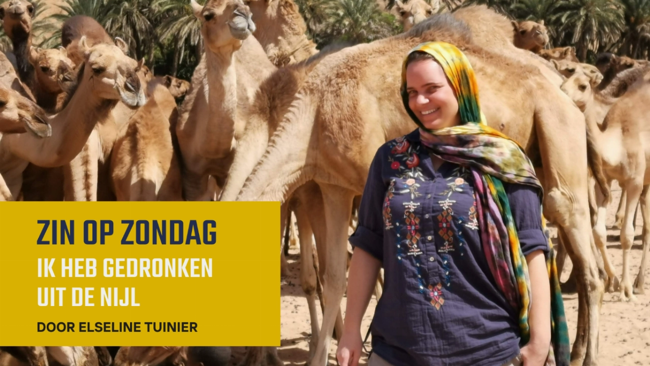 Zin op Zondag: Ik heb gedronken uit de Nijl