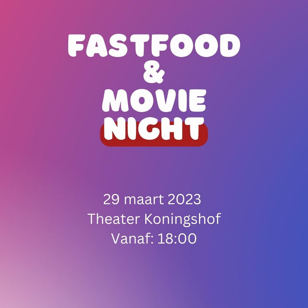 Fastfood & Movie Night (12+) in Theater Koningshof
