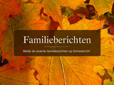 Schiedam24 plaatst gratis familiebrichten!